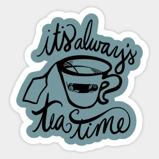 It's always tea time Sticker